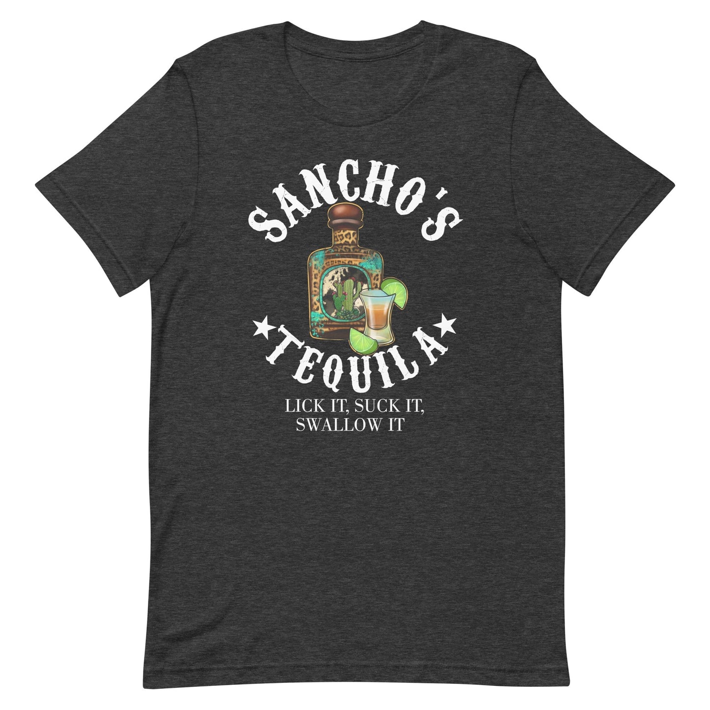 Sancho's Tequila Lick It Suck It Swallow It Unisex t-shirt