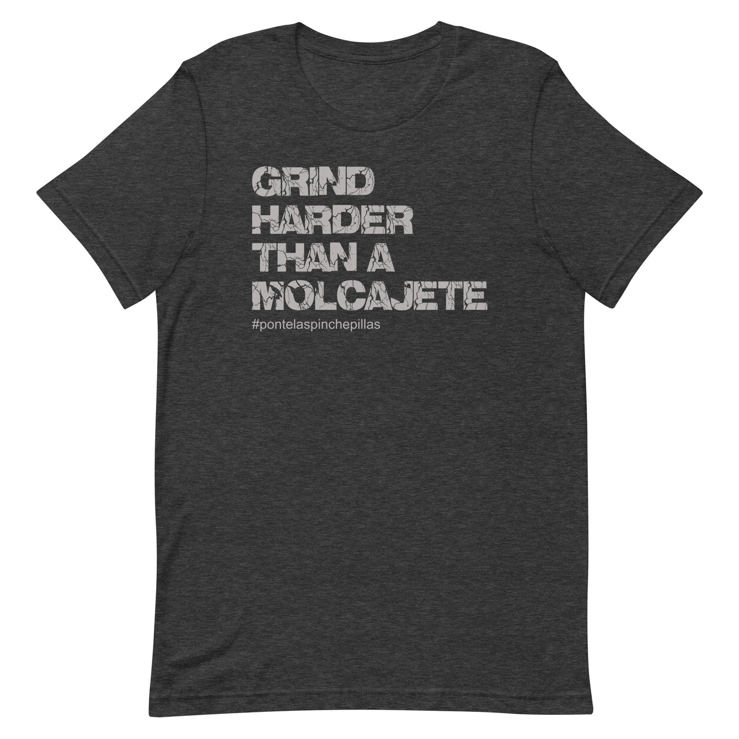 Grind Harder Than a Molcajete T-Shirt for Latinos
