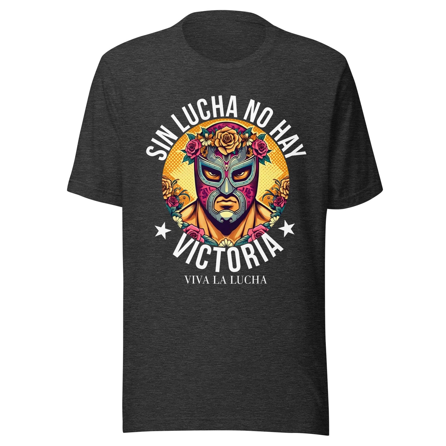 Sin Lucha No Hay Victoria Viva La Lucha T-Shirt for Latinos