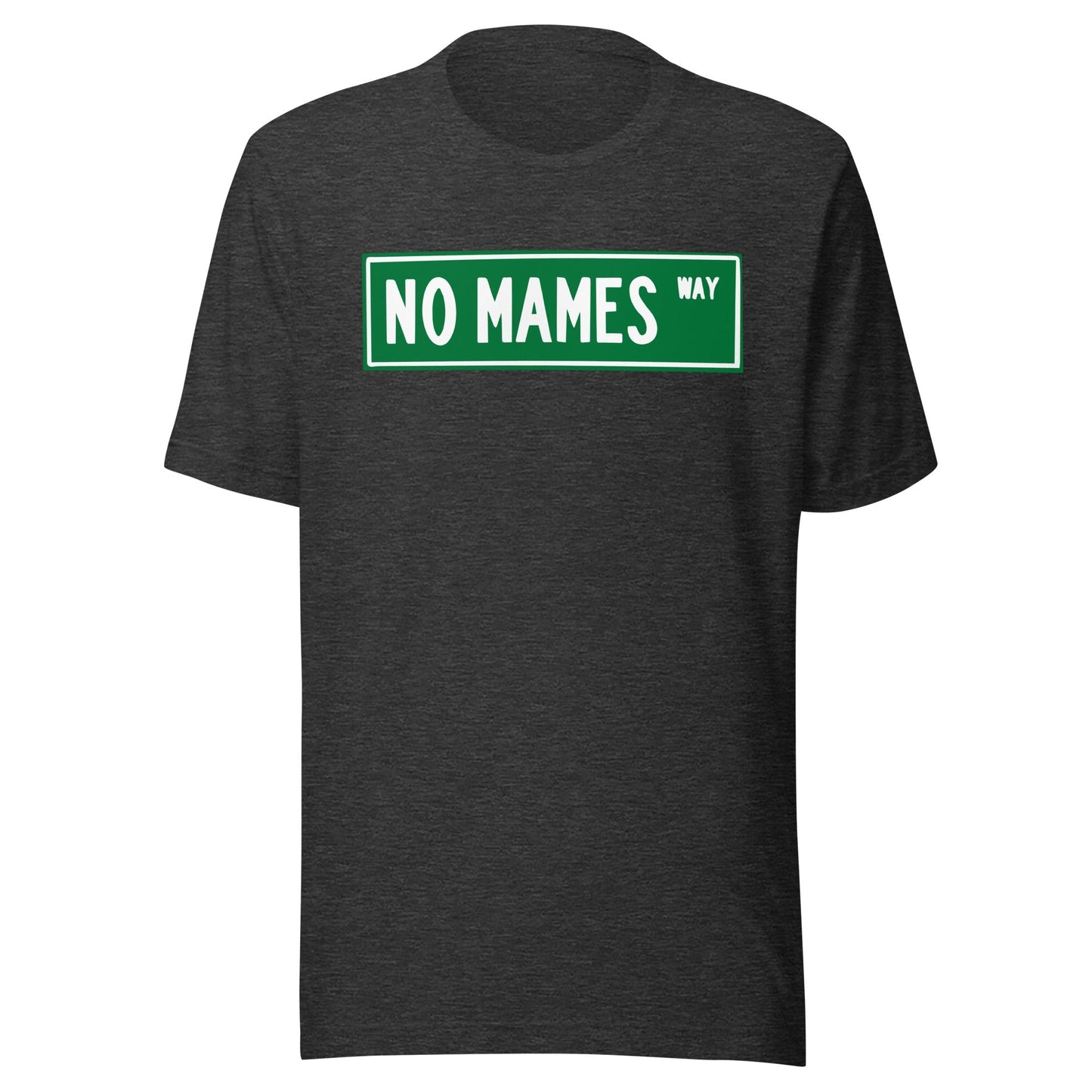 No Mames Way T-Shirt Premium Quality