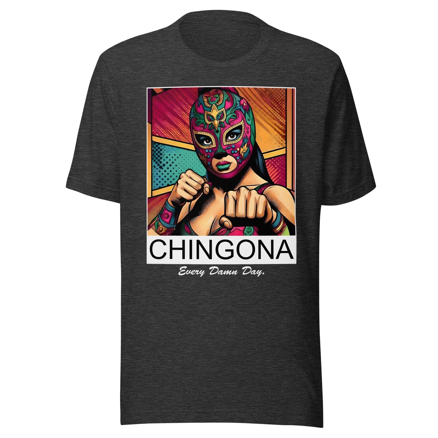 Luchadora Chingona Every Damn Day Unisex T-Shirt for Latina