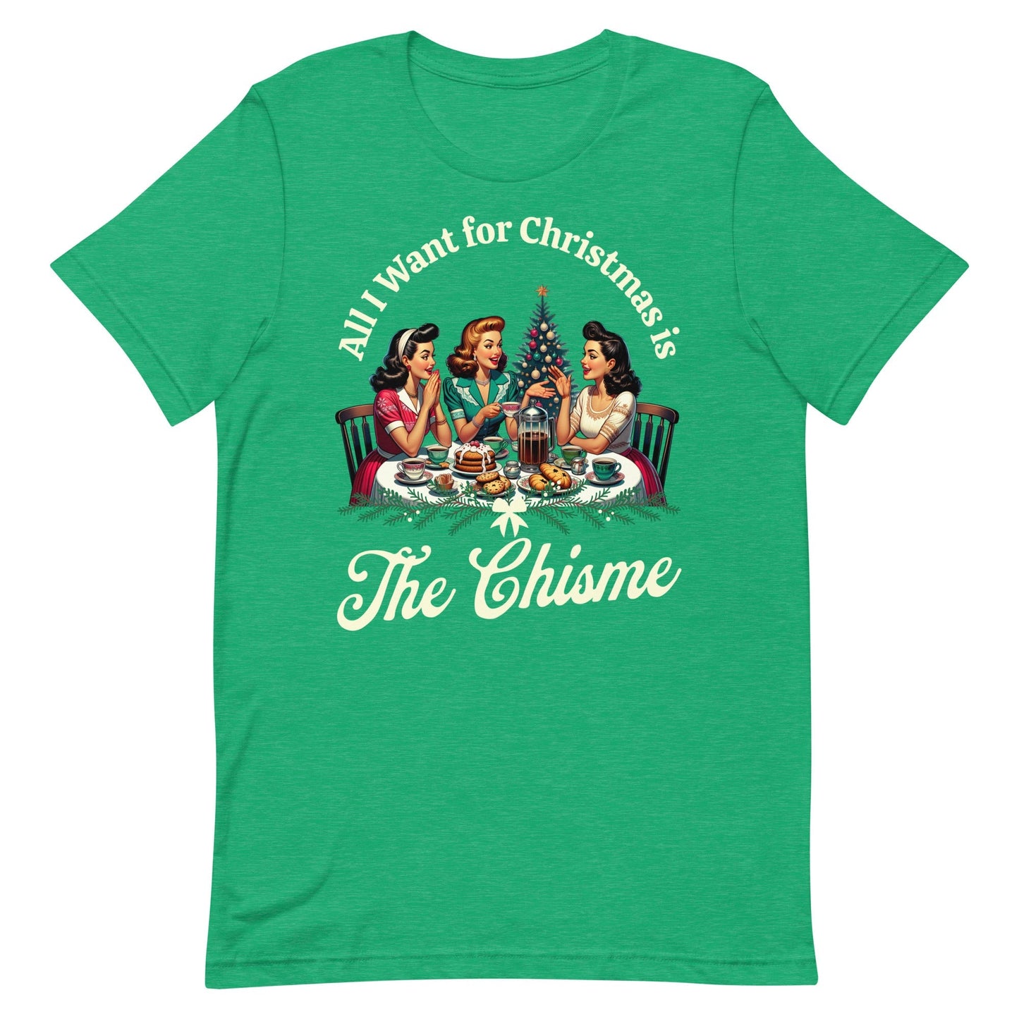 All I Want For Christmas is The Chisme T-Shirt for Latinos