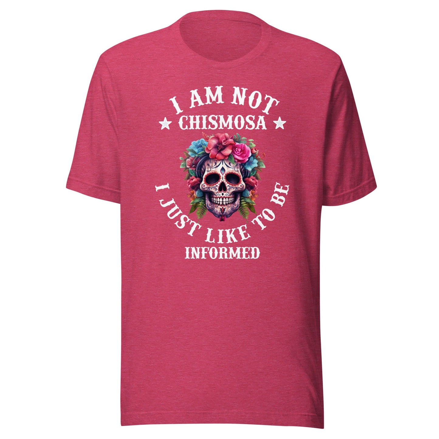 I Am Not Chismosa I Just Like to Be Informed Latina T-Shirt