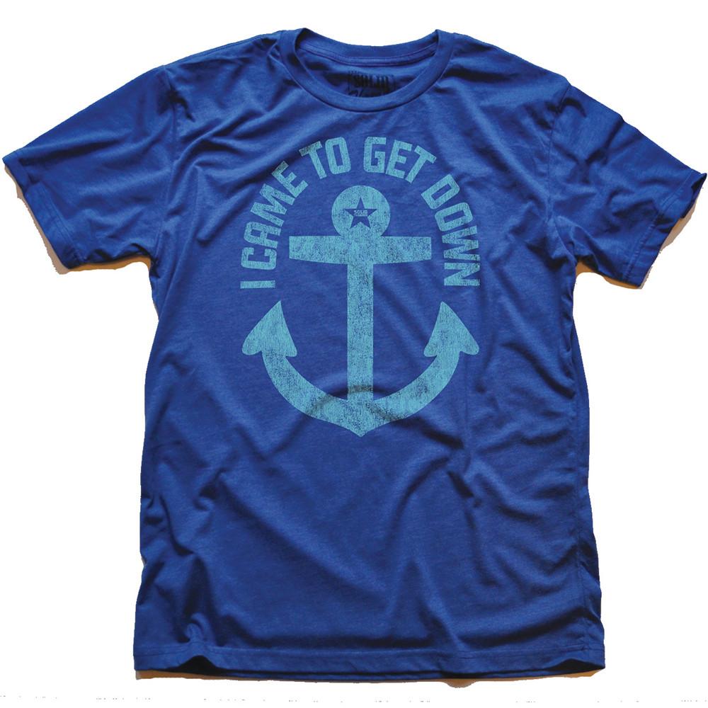 I Came To Get Down T-shirt