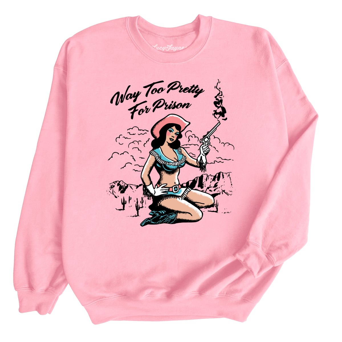 Way Too Pretty For Prison Sweatshirt