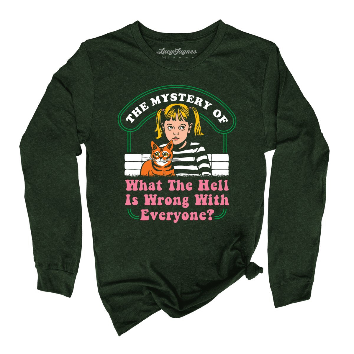 What The Hell Is Wrong With Everyone - Long Sleeve Tee