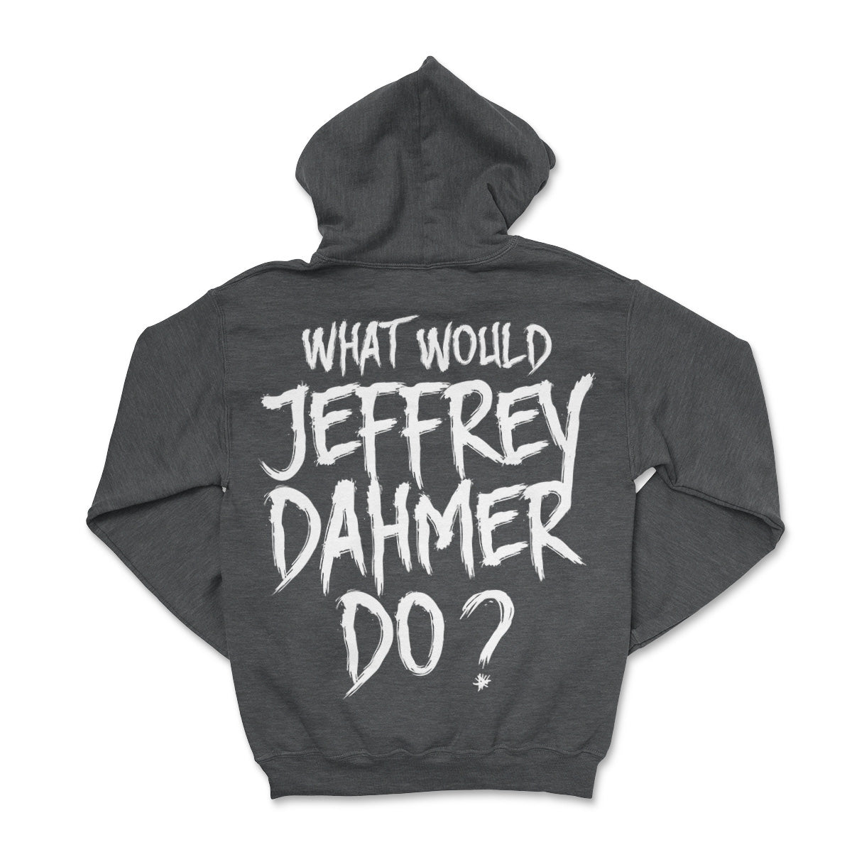 What Would Jeffrey Dahmer Do Hoodie
