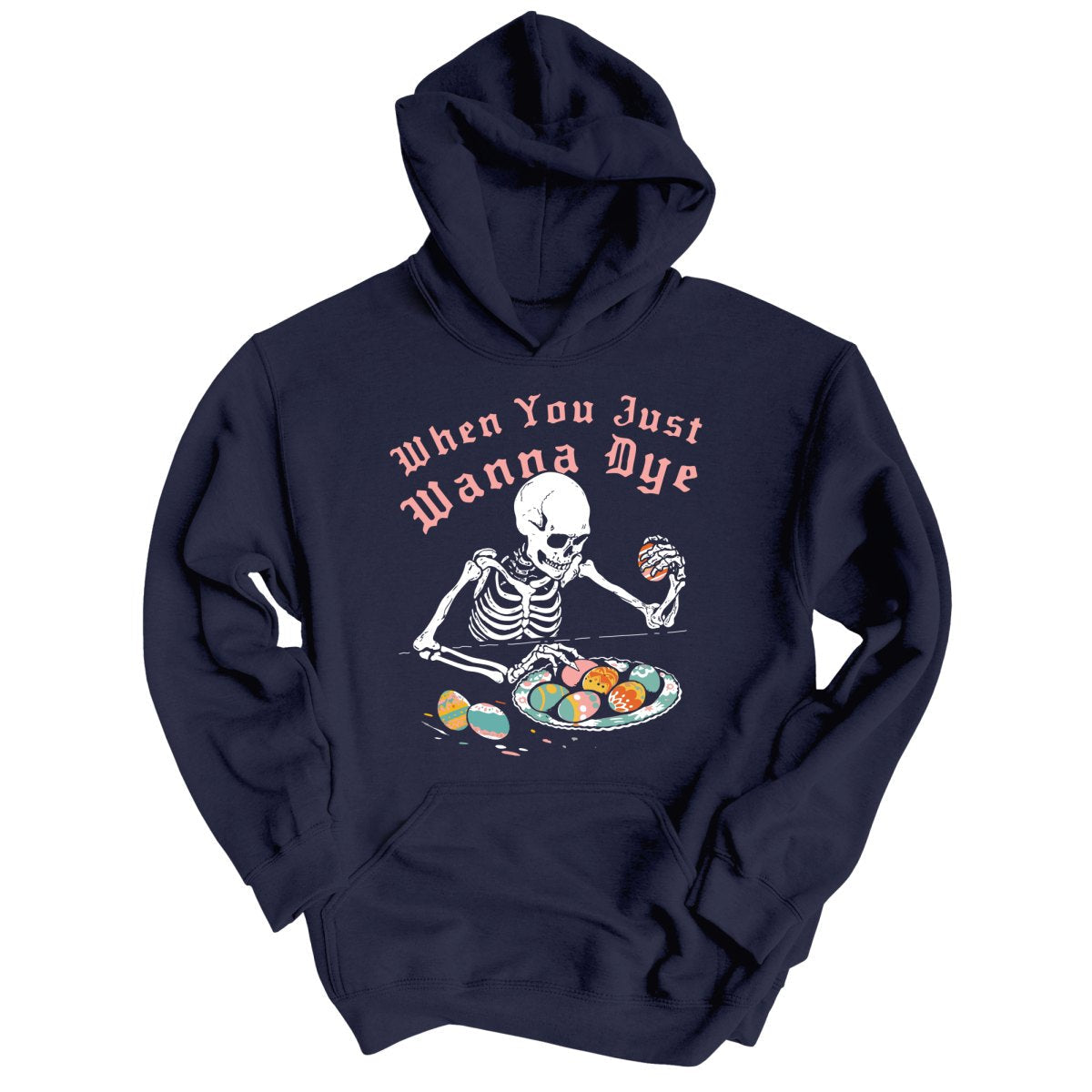 When You Just Wanna Dye Hoodie