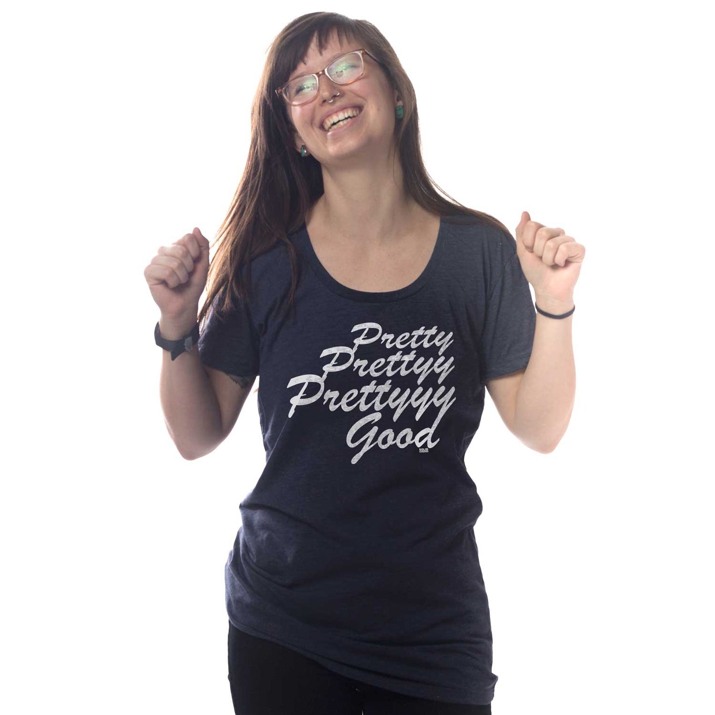 Women's Pretty Pretty Pretty Good T-shirt