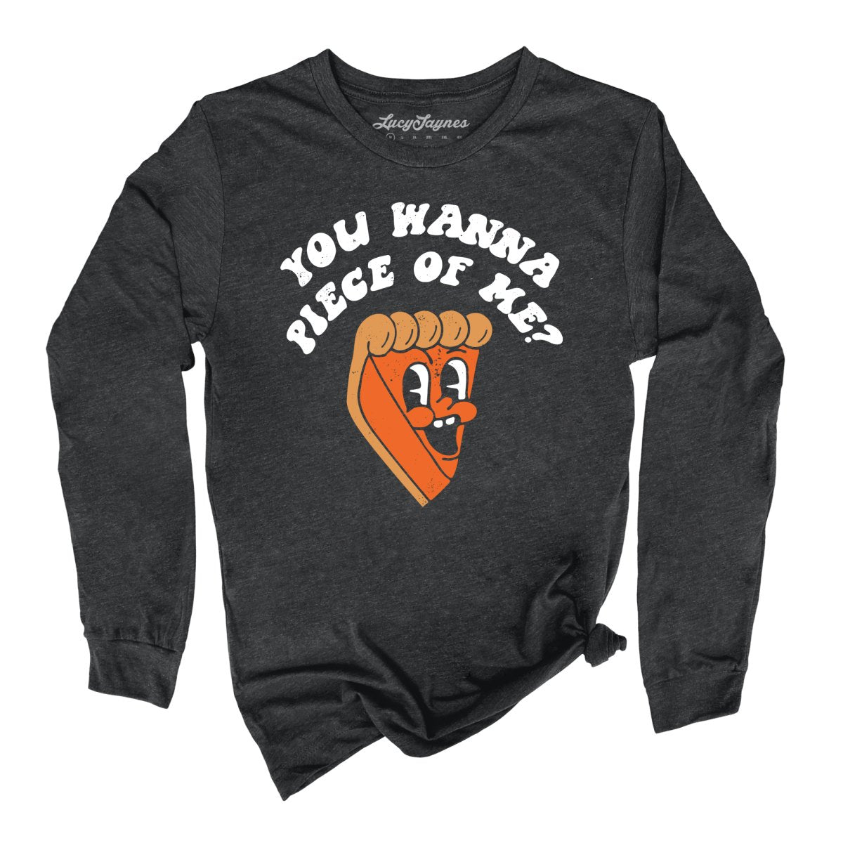 You Wanna Piece Of Me Long Sleeve Tee