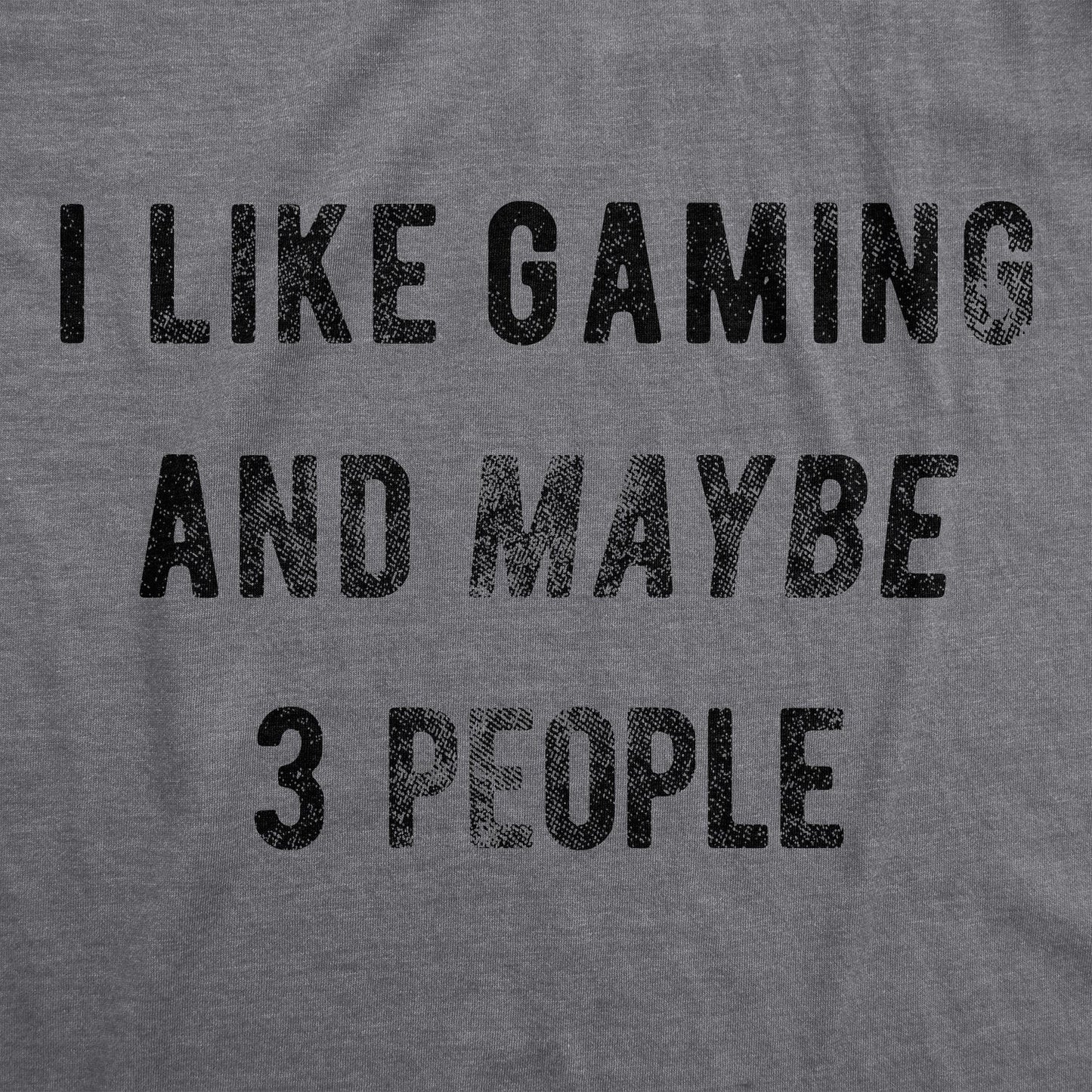 I Like Gaming And Maybe 3 People Men's T Shirt