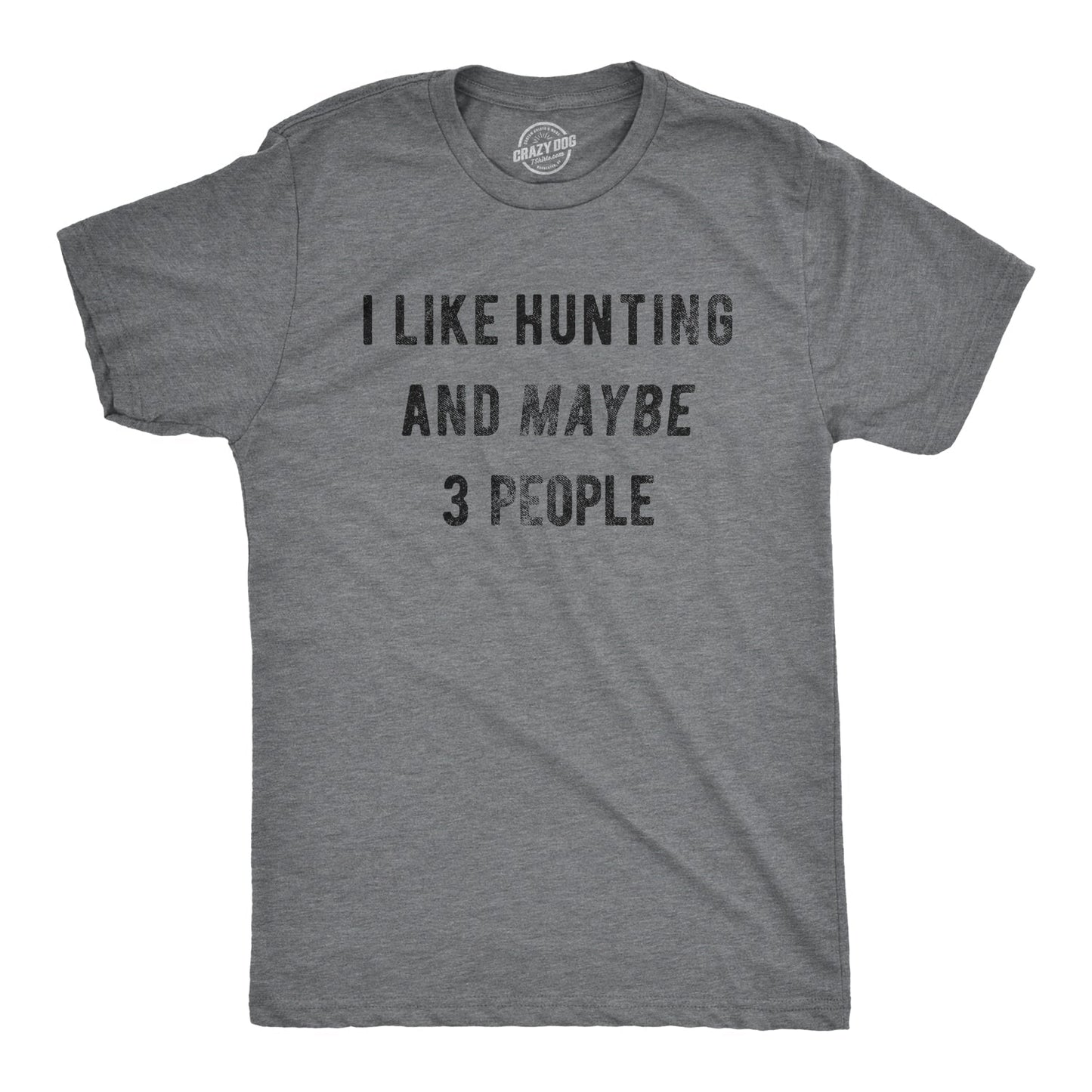 I Like Hunting And Maybe 3 People Men's T Shirt