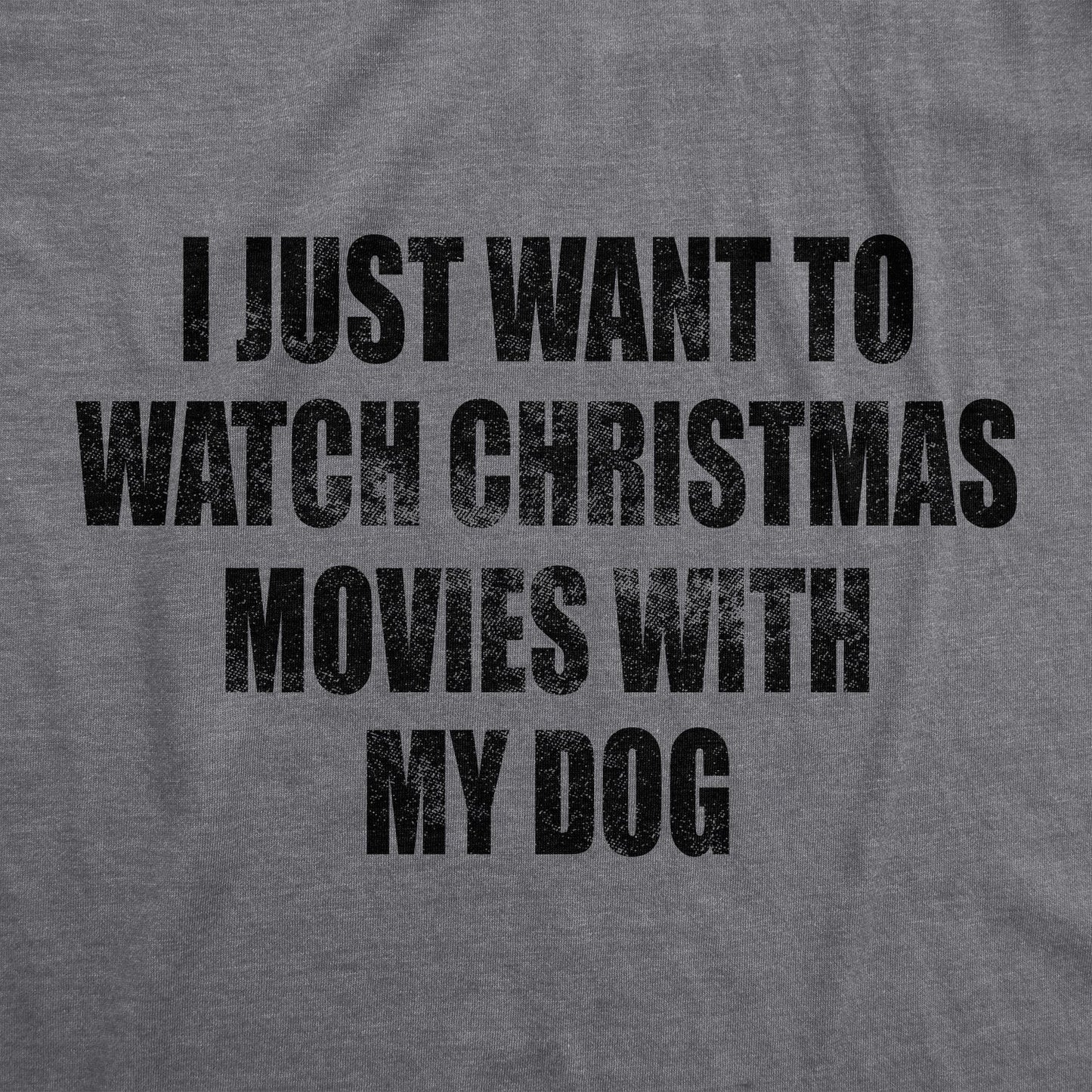 I Just Want To Watch Christmas Movies With My Dog Women's T Shirt