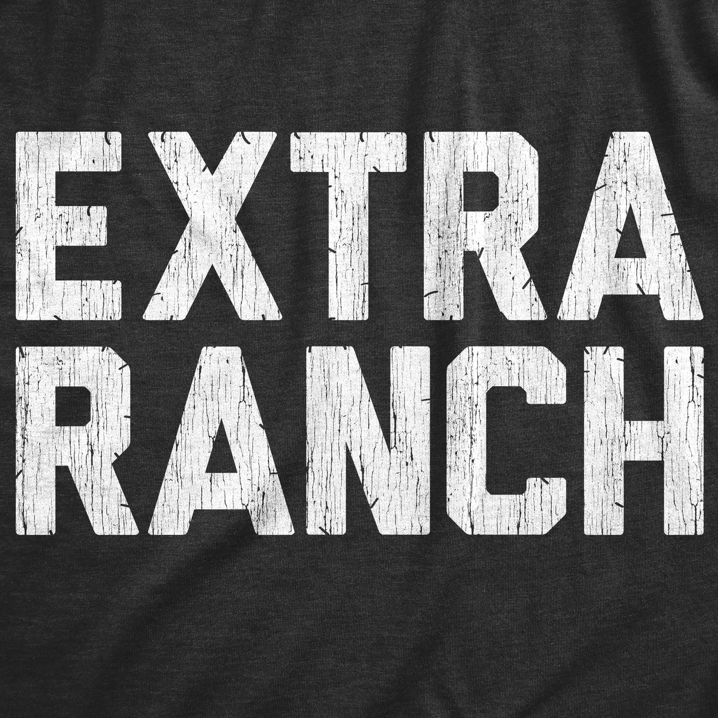 Extra Ranch Men's T Shirt