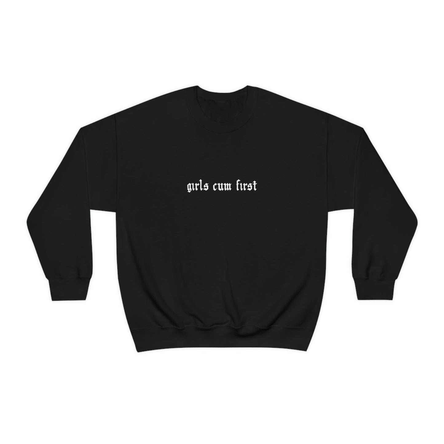 Girls Cum First Crewneck Sweatshirt