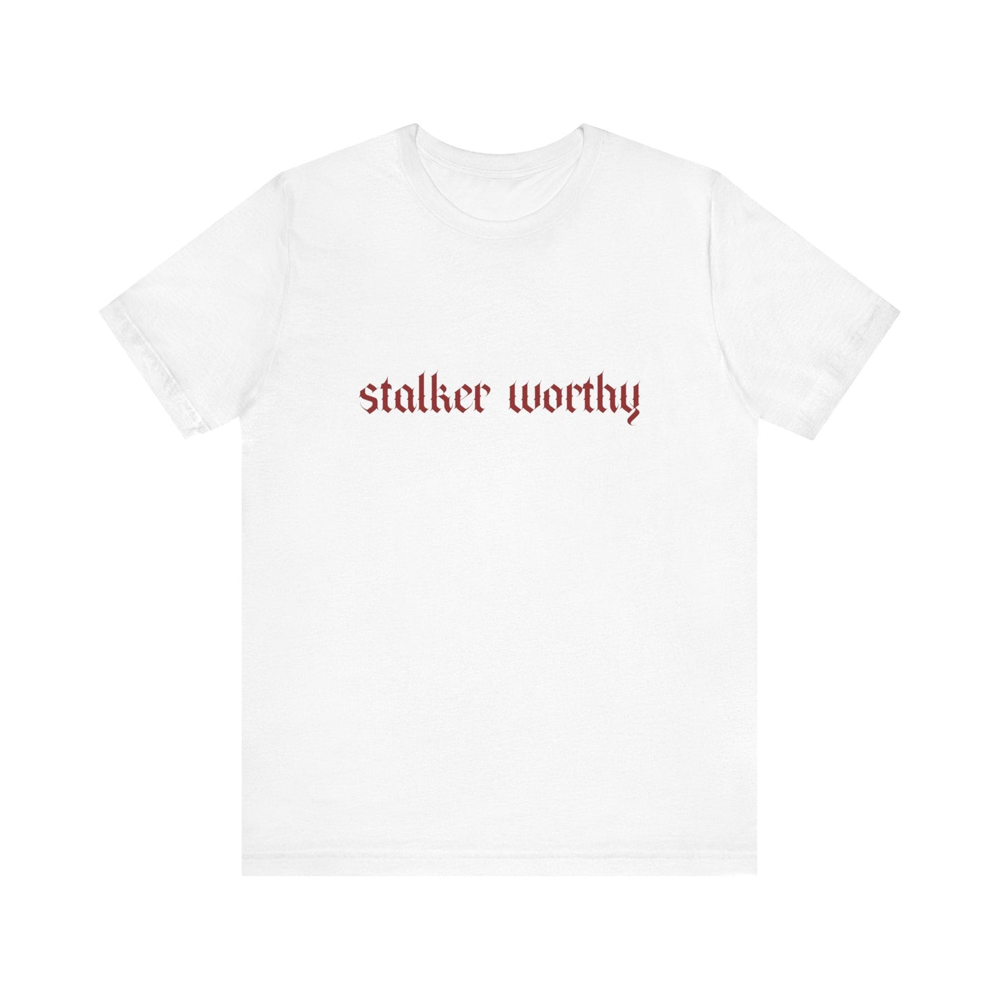 Stalker Worthy Tee