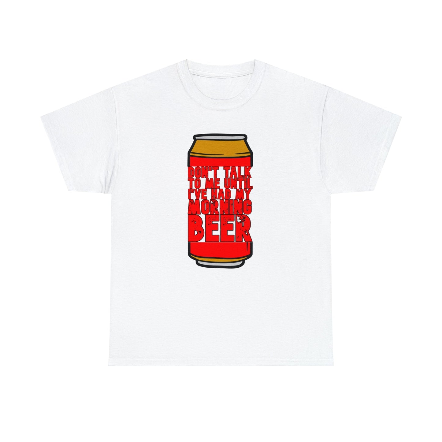 Don't talk to me until I've had my morning beer Unisex Heavy Cotton Tee