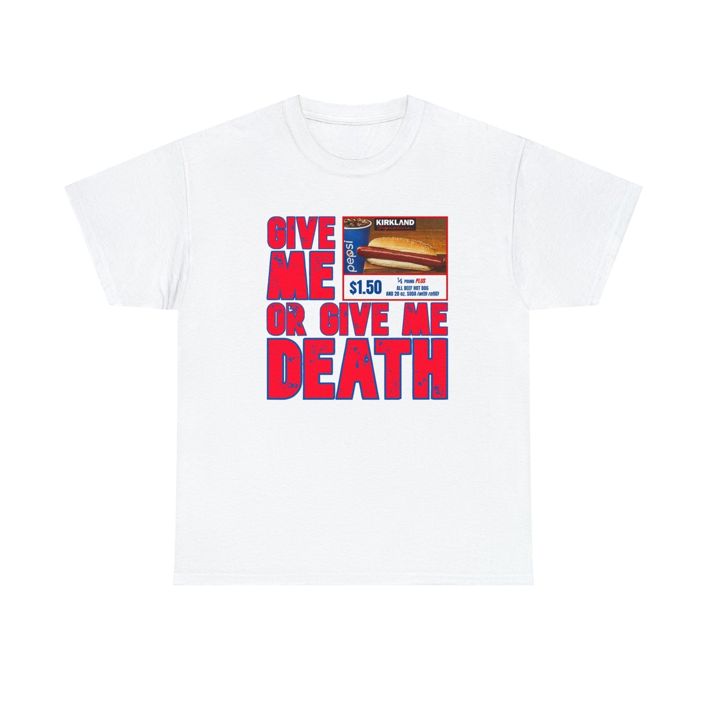 Give me costco $1.50 hotdog or give me death - Unisex Heavy Cotton Tee