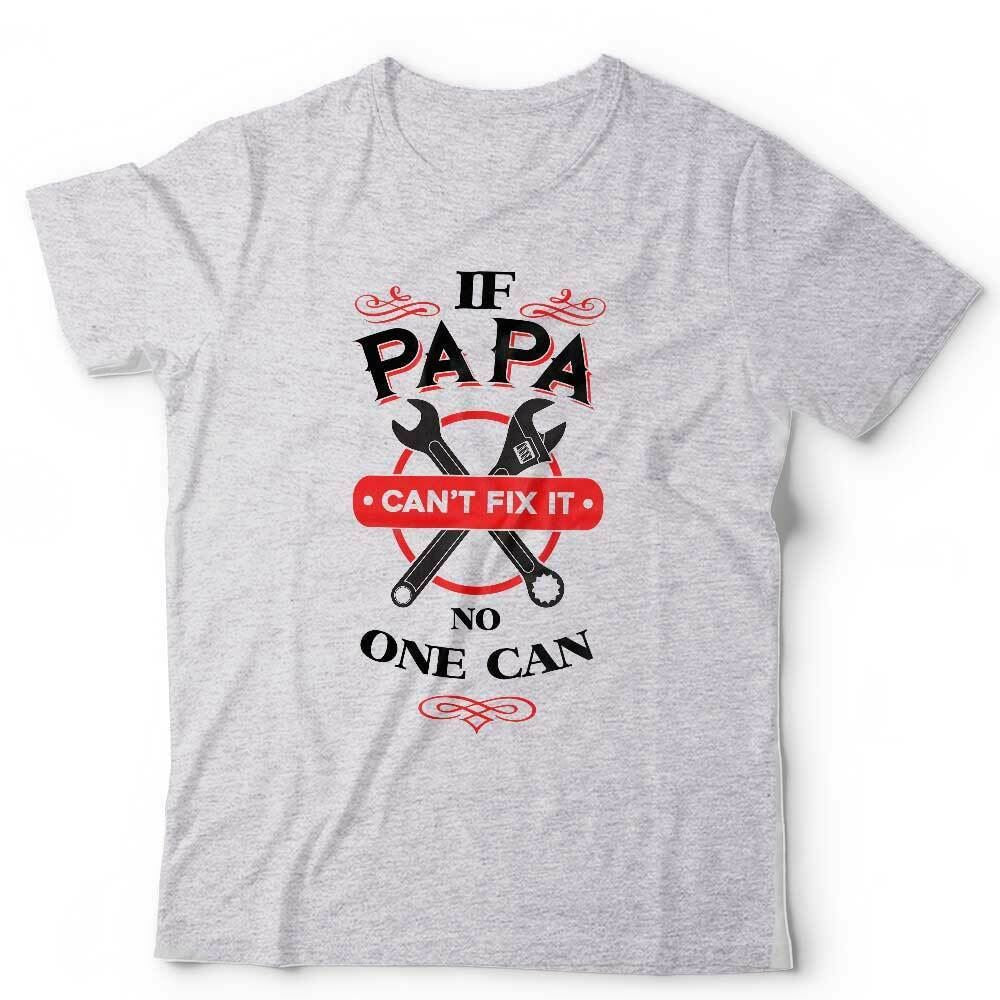 If Papa Can't Fix It Tshirt Unisex