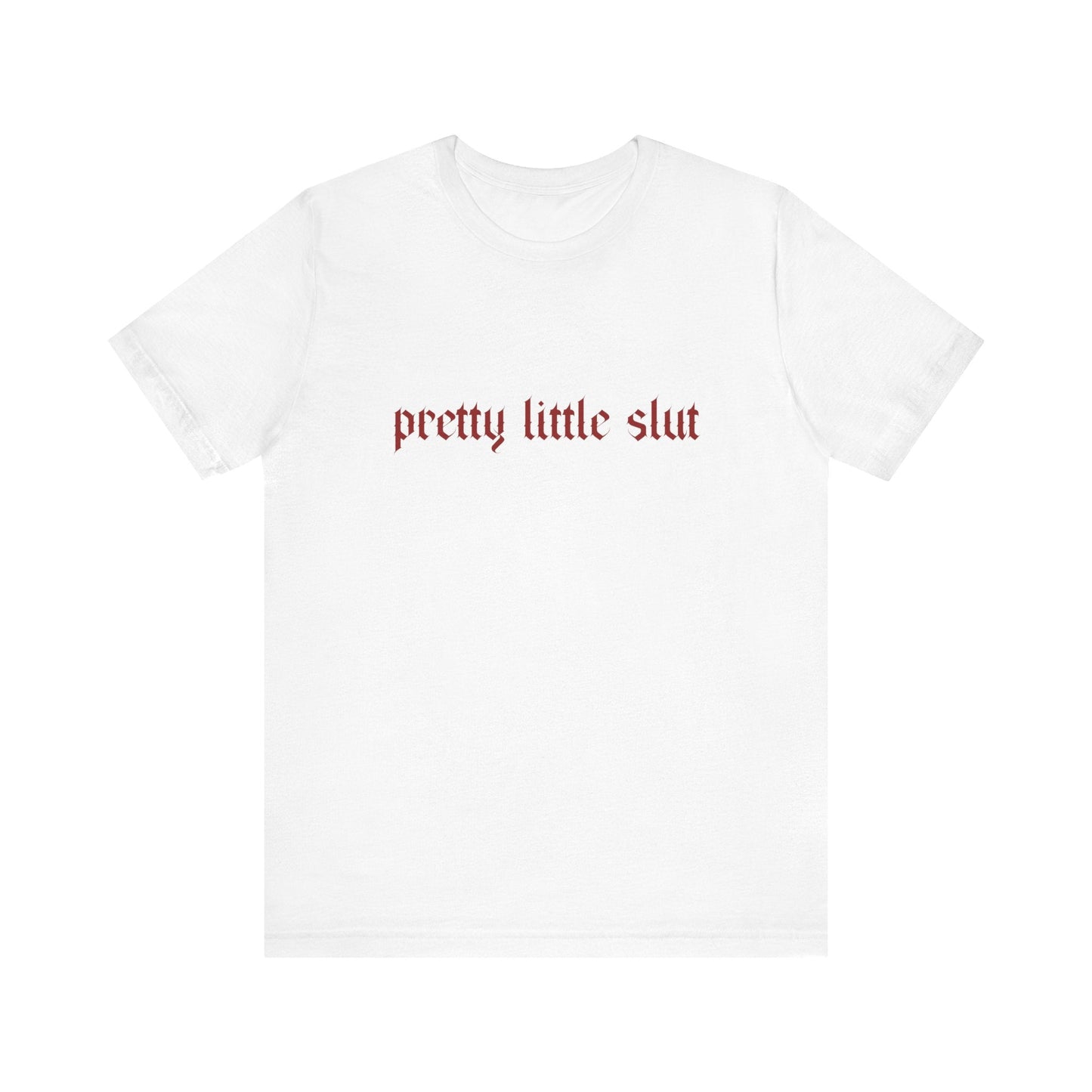 Pretty Little Slut Tee