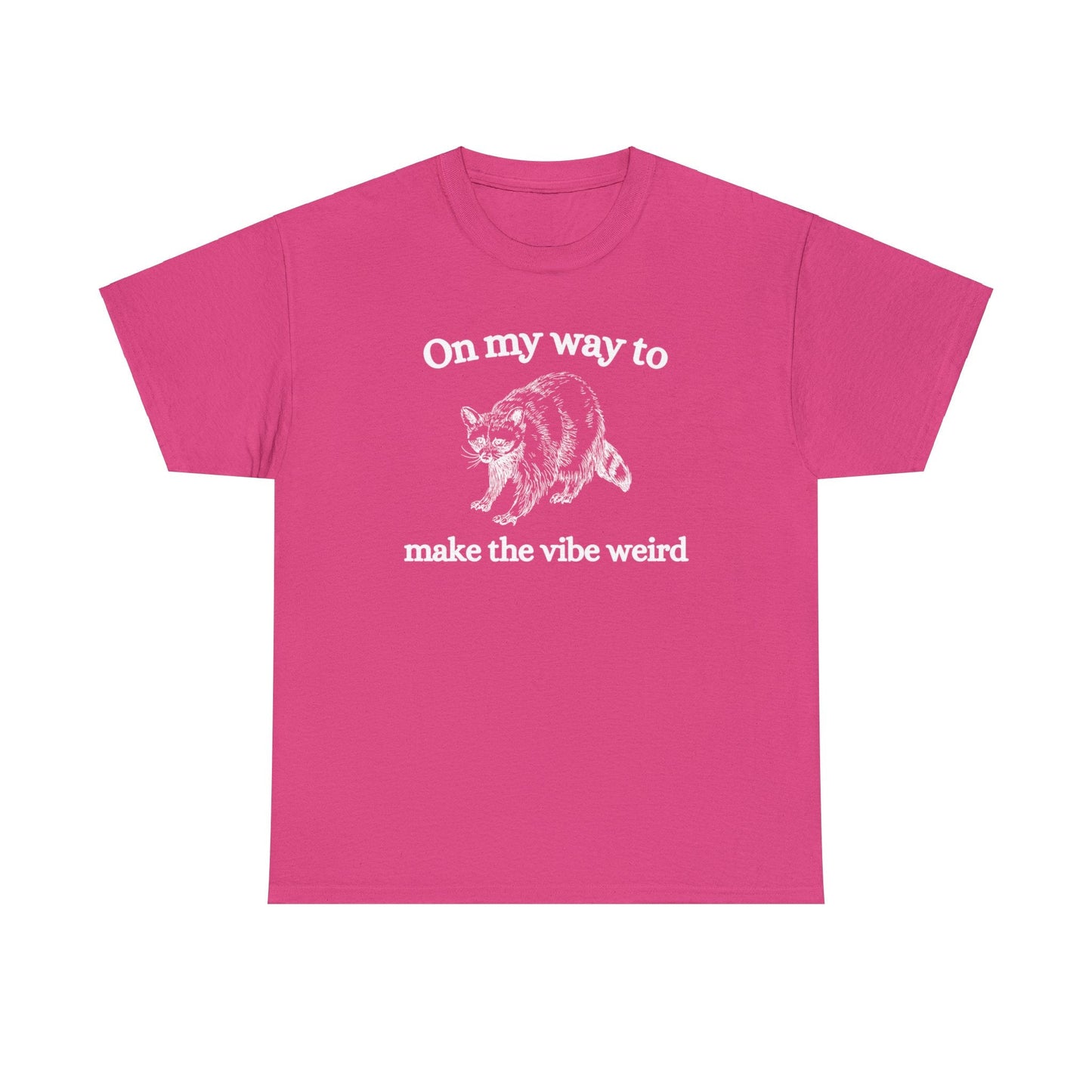 On my way to make the vibe weird shirt
