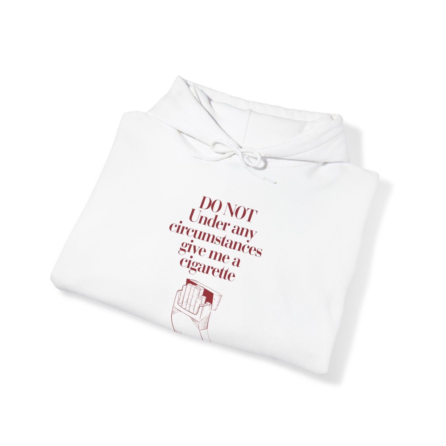 Do not under any circumstances give me a cigarette Hoodie - Unisex Heavy BlendÃ¢â€žÂ¢