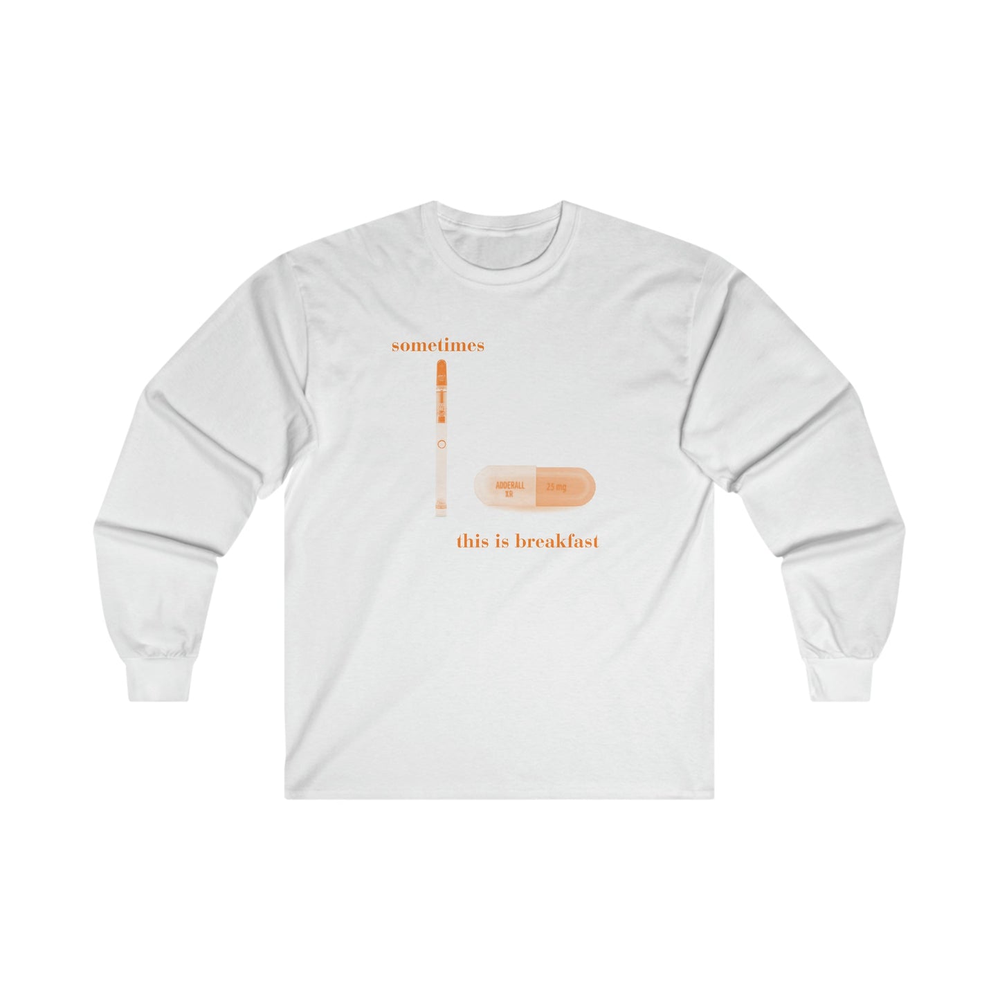 Sometimes this is breakfast Dab Pen and Adderall - Ultra Cotton Long Sleeve Tee