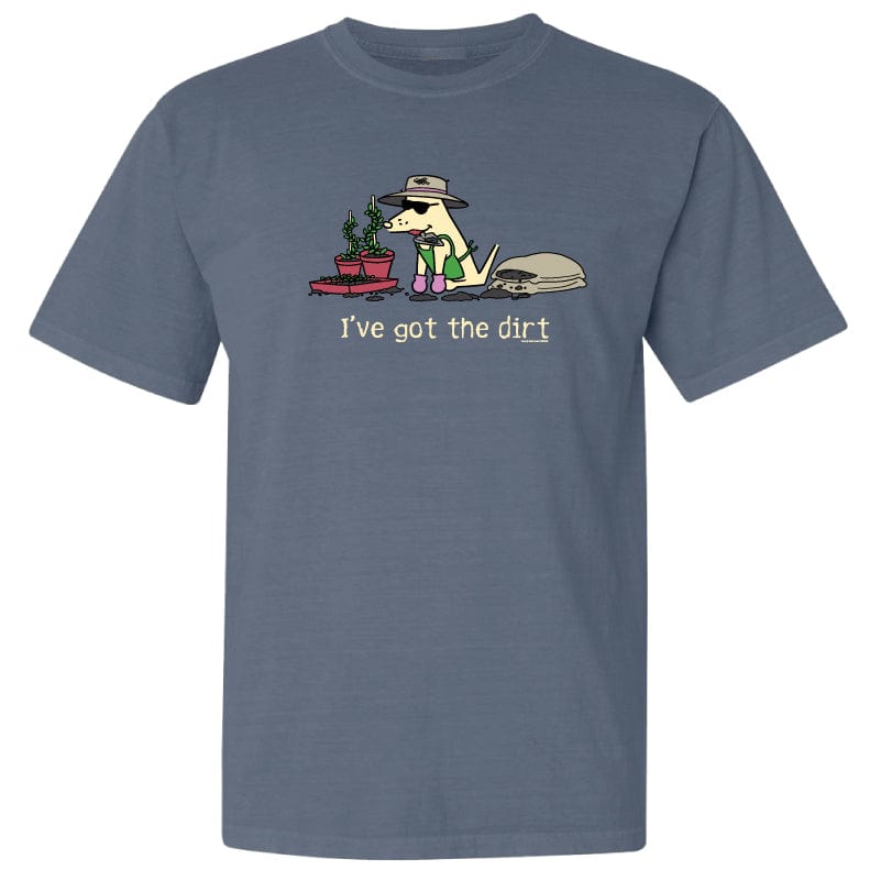 IÃ¢â‚¬â„¢ve Got The Dirt - Classic Tee