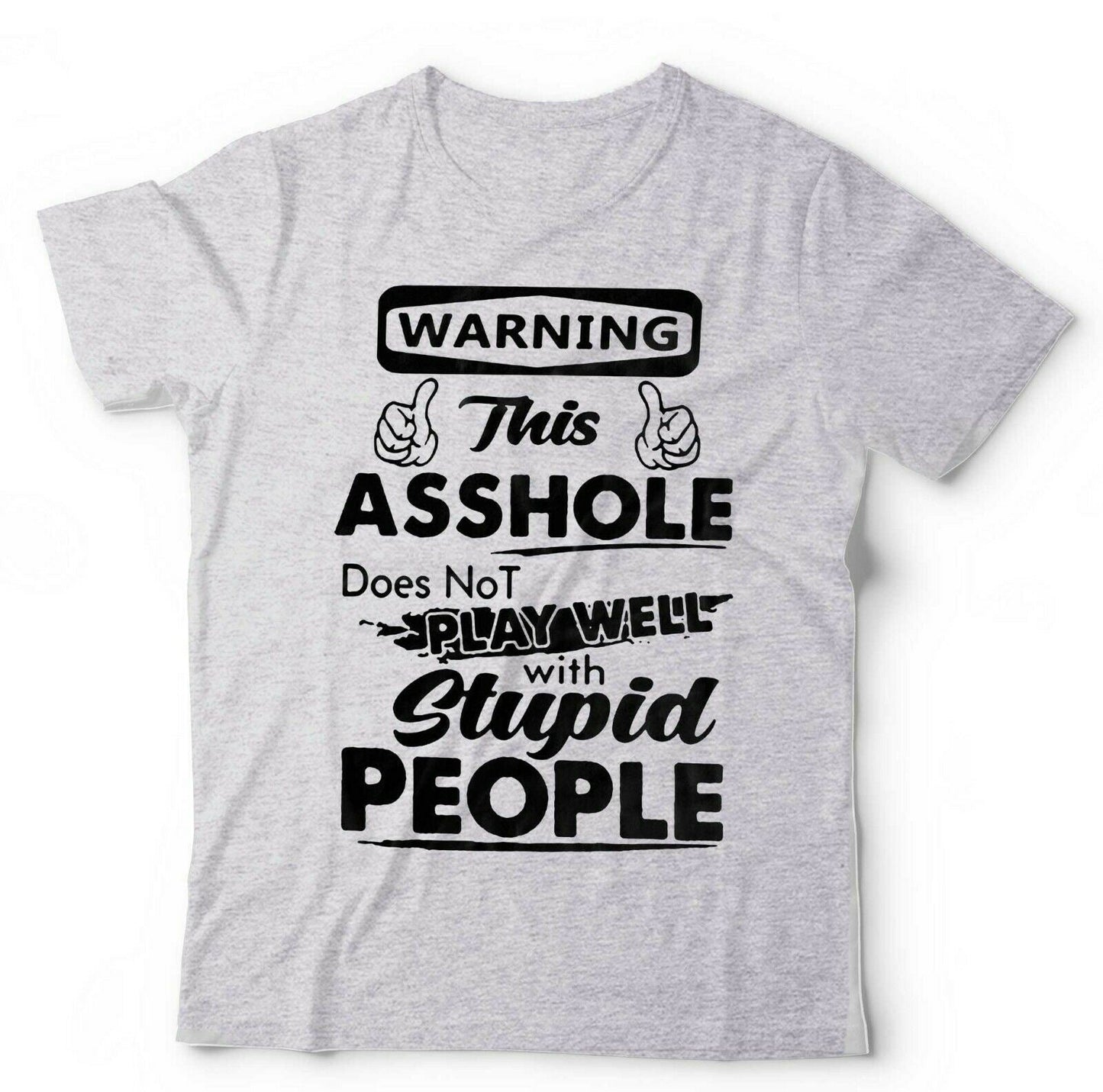 Warning This A**hole DoesnÃ¢â‚¬â„¢t Play Well With Stupid People Tshirt Unisex