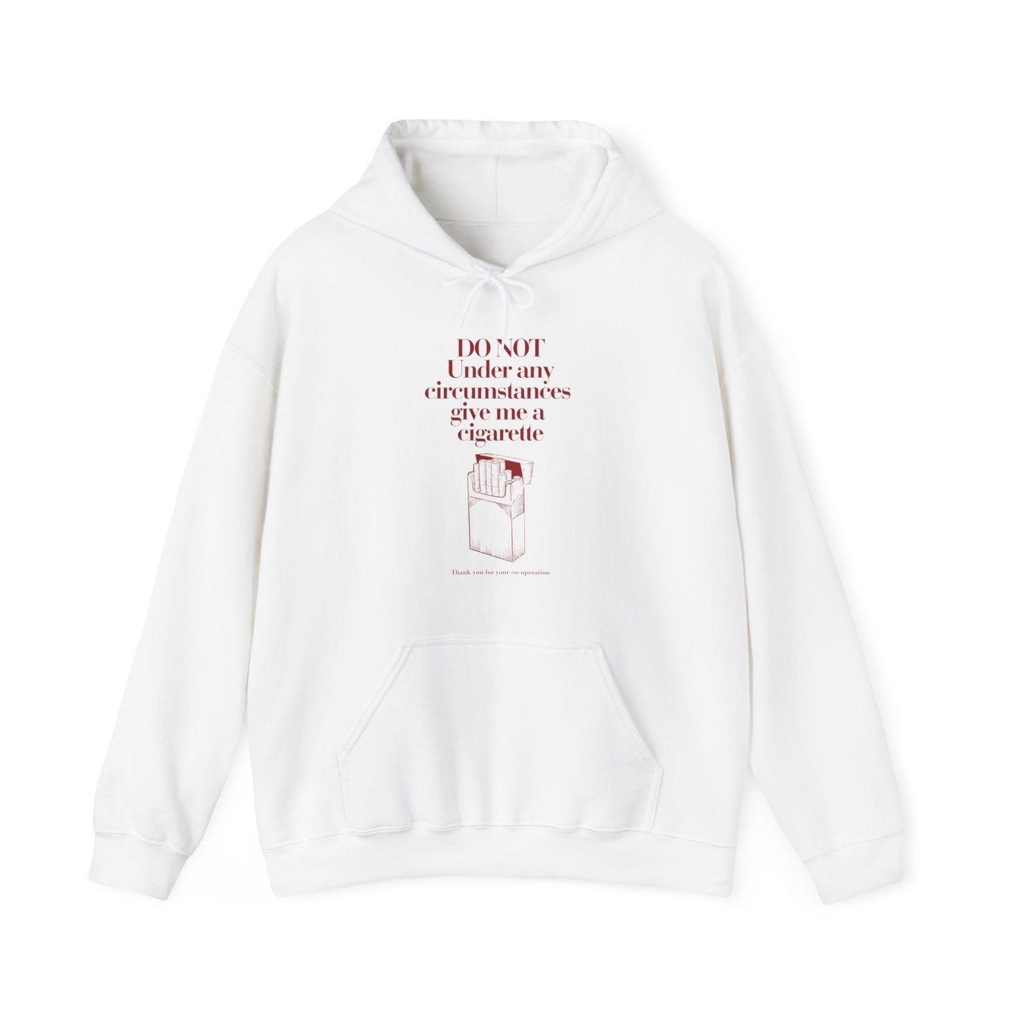 Do not under any circumstances give me a cigarette Hoodie - Unisex Heavy BlendÃ¢â€žÂ¢