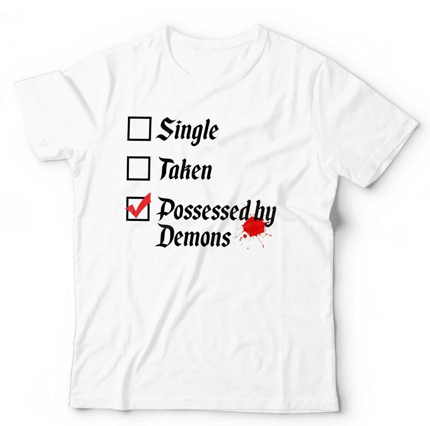 Single, Taken, Possessed By Demons Tshirt Unisex