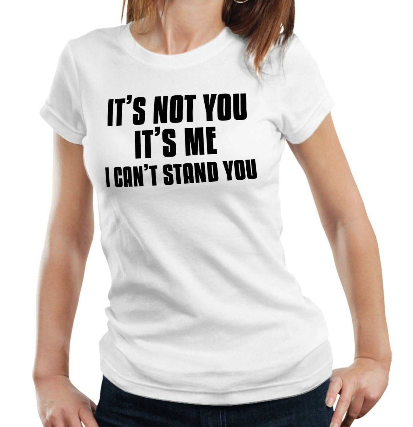 It's Not You It's Me. I Can't Stand You Tshirt Fitted Ladies