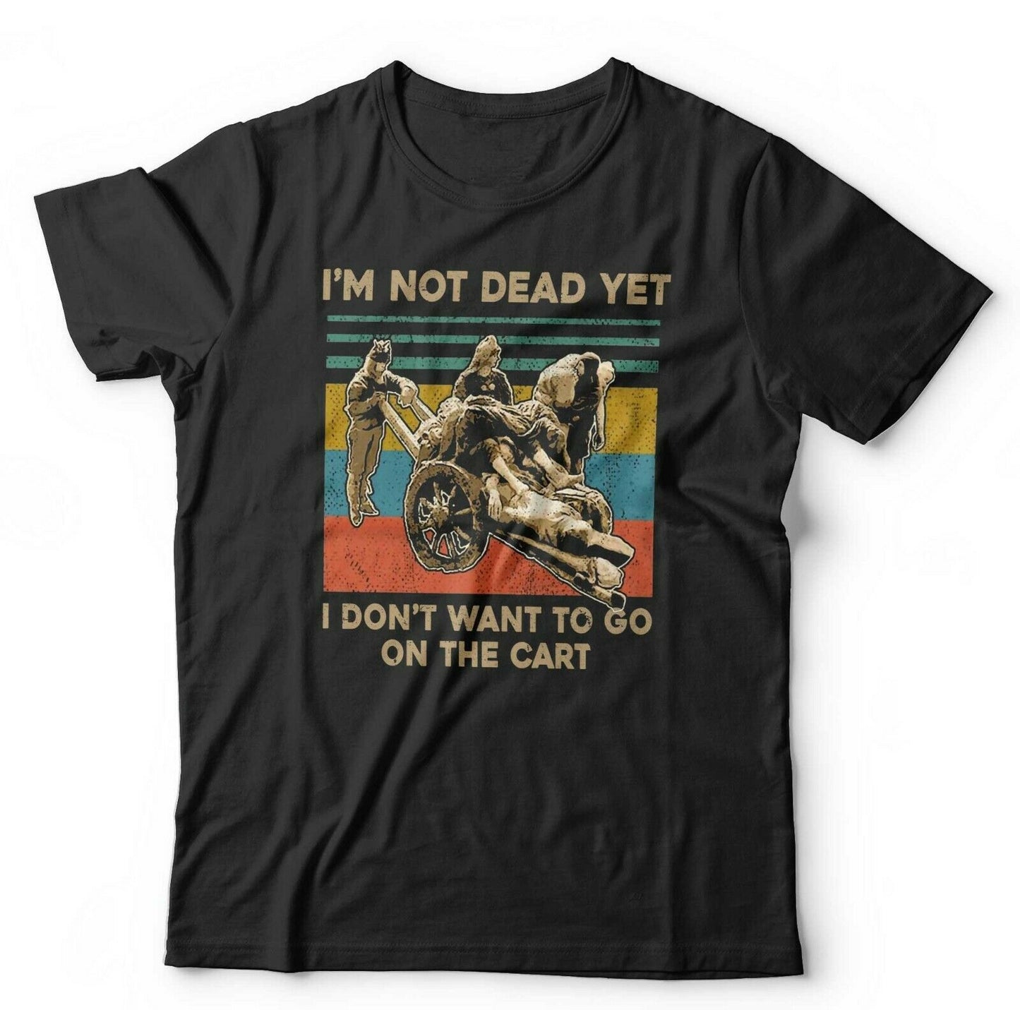 I'm Not Dead Yet Tshirt Unisex & Kids