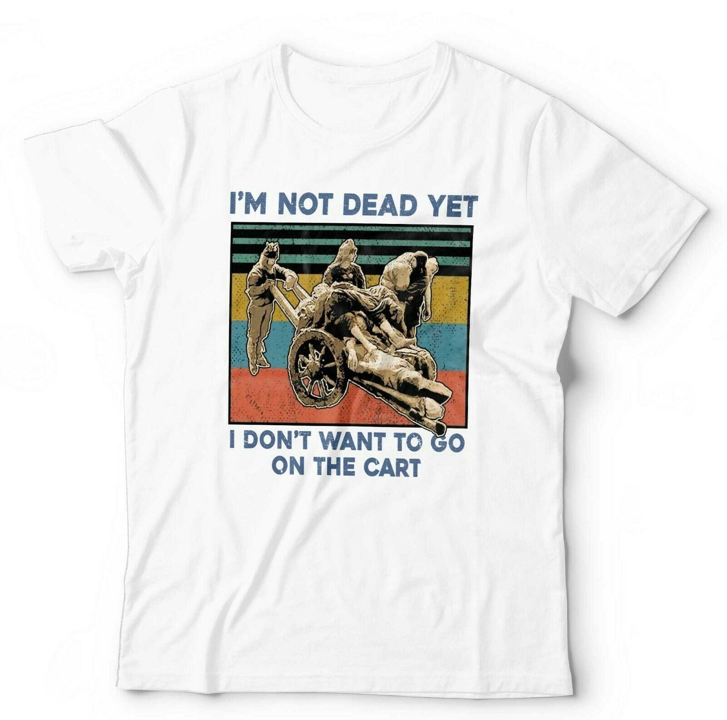 I'm Not Dead Yet Tshirt Unisex & Kids