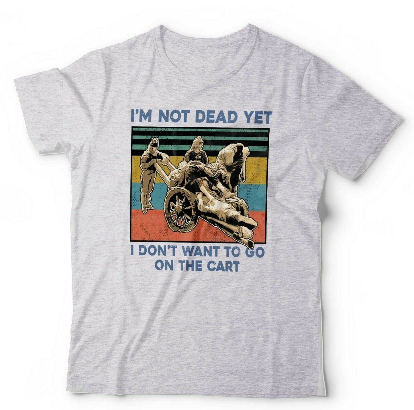 I'm Not Dead Yet Tshirt Unisex & Kids