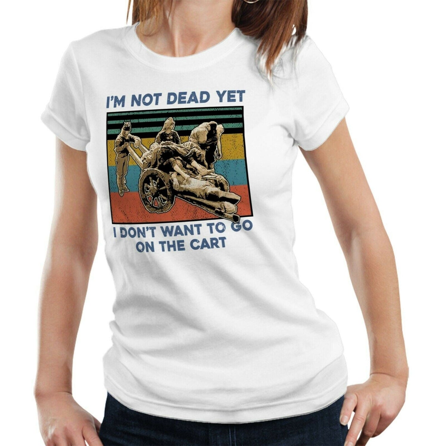 I'm Not Dead Yet Tshirt Fitted Ladies