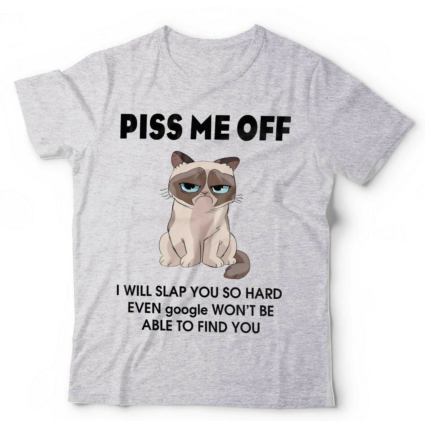 Piss Me Off I Will Slap You So Hard Tshirt Unisex