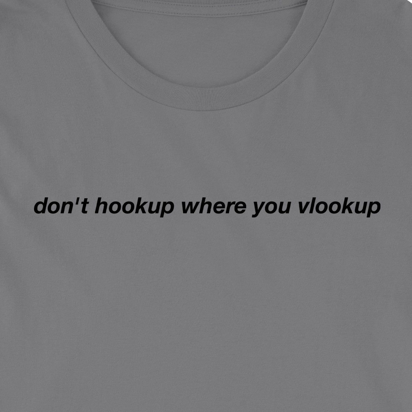 Don't Hookup Where You Vlookup Tee