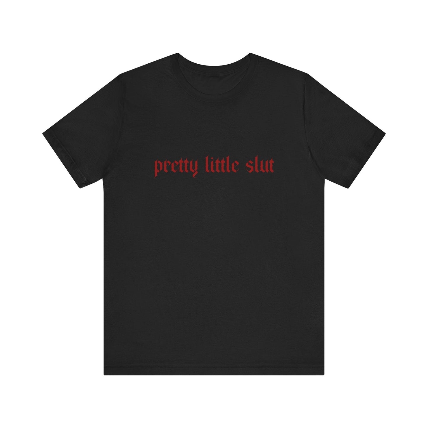 Pretty Little Slut Tee