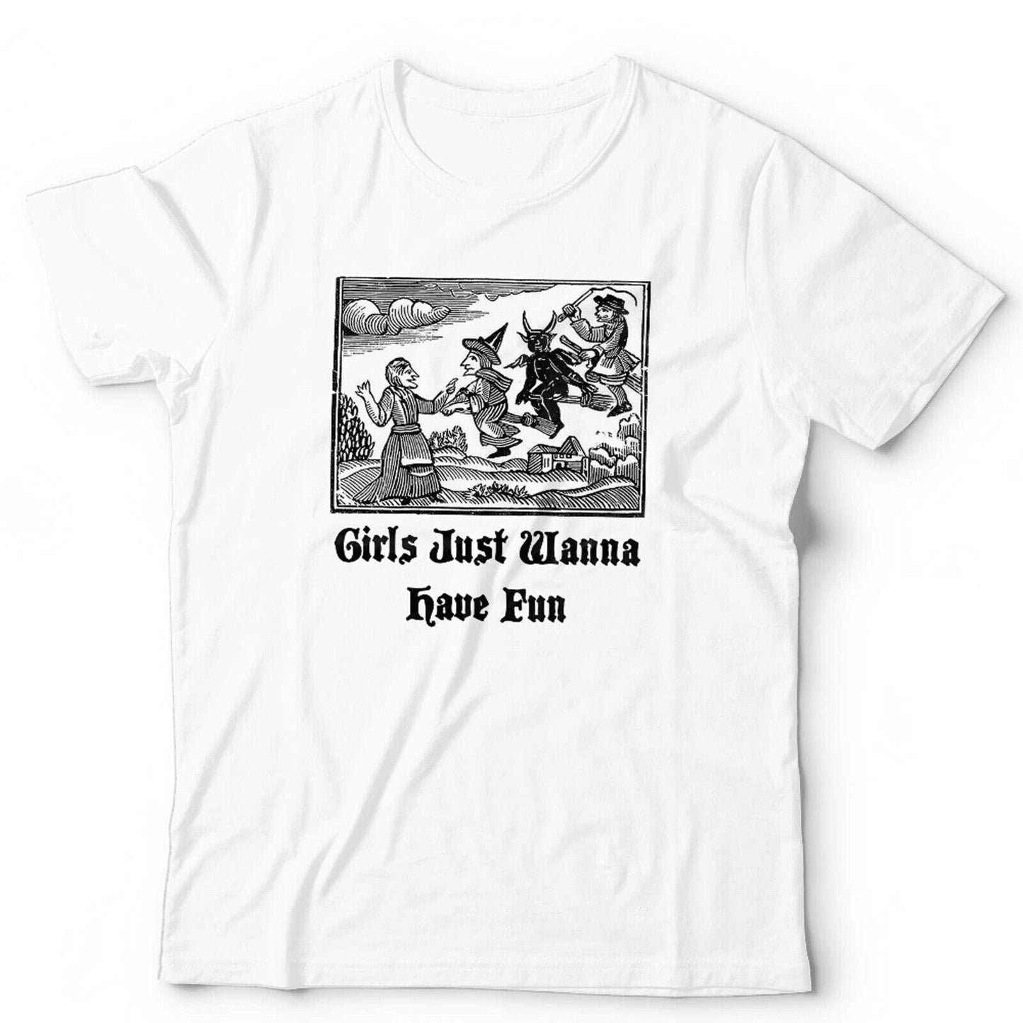Girls Just Wanna Have Fun Tshirt Unisex