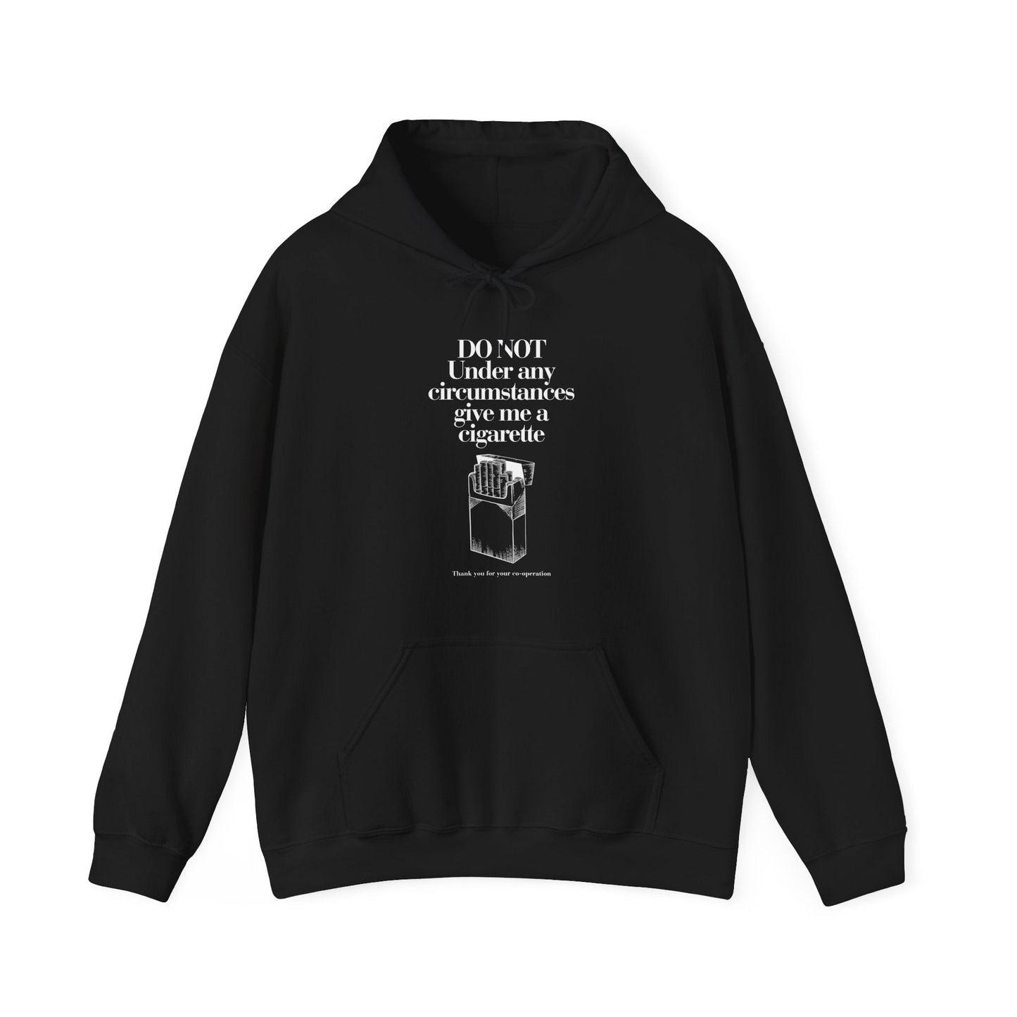 Do not under any circumstances give me a cigarette Hoodie - Unisex Heavy BlendÃ¢â€žÂ¢