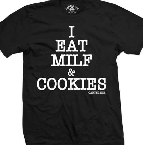 I Eat MILF and Cookies  Mens T-Shirt