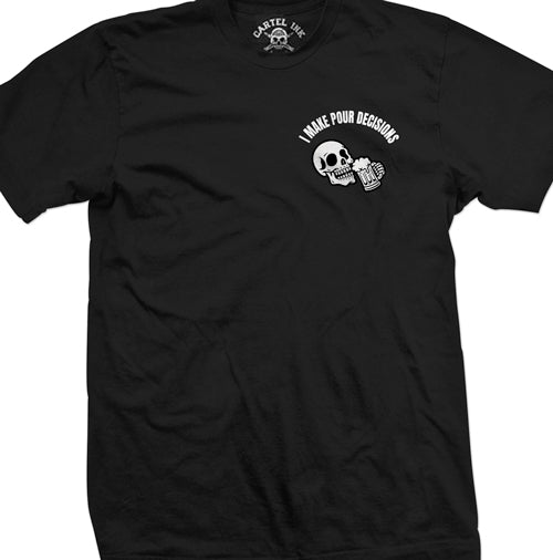 I Make Pour Decisions Mens T-Shirt
