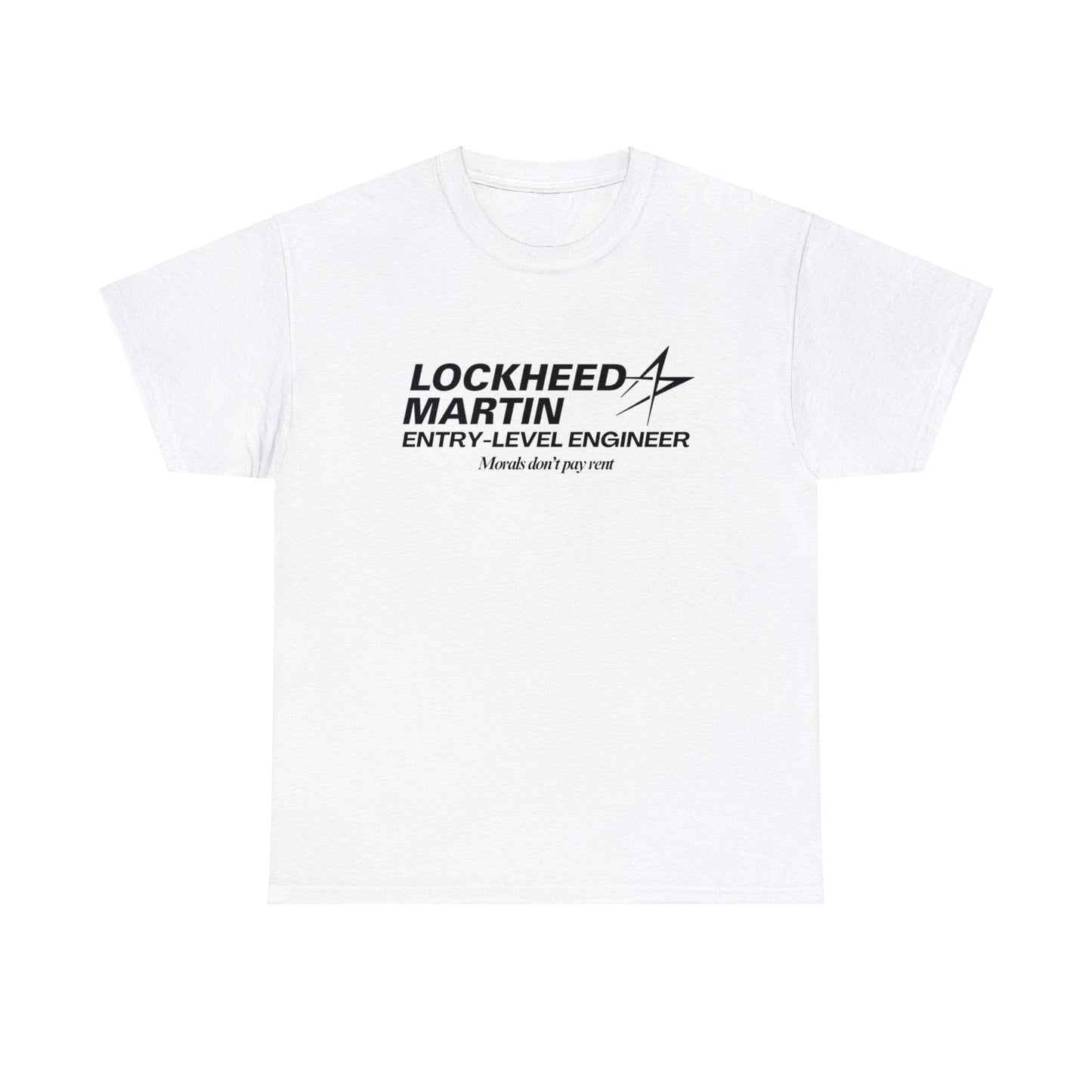 Lockheed Martin Entry Level Engineer (Morals don't pay rent) - Unisex Heavy Cotton Tee