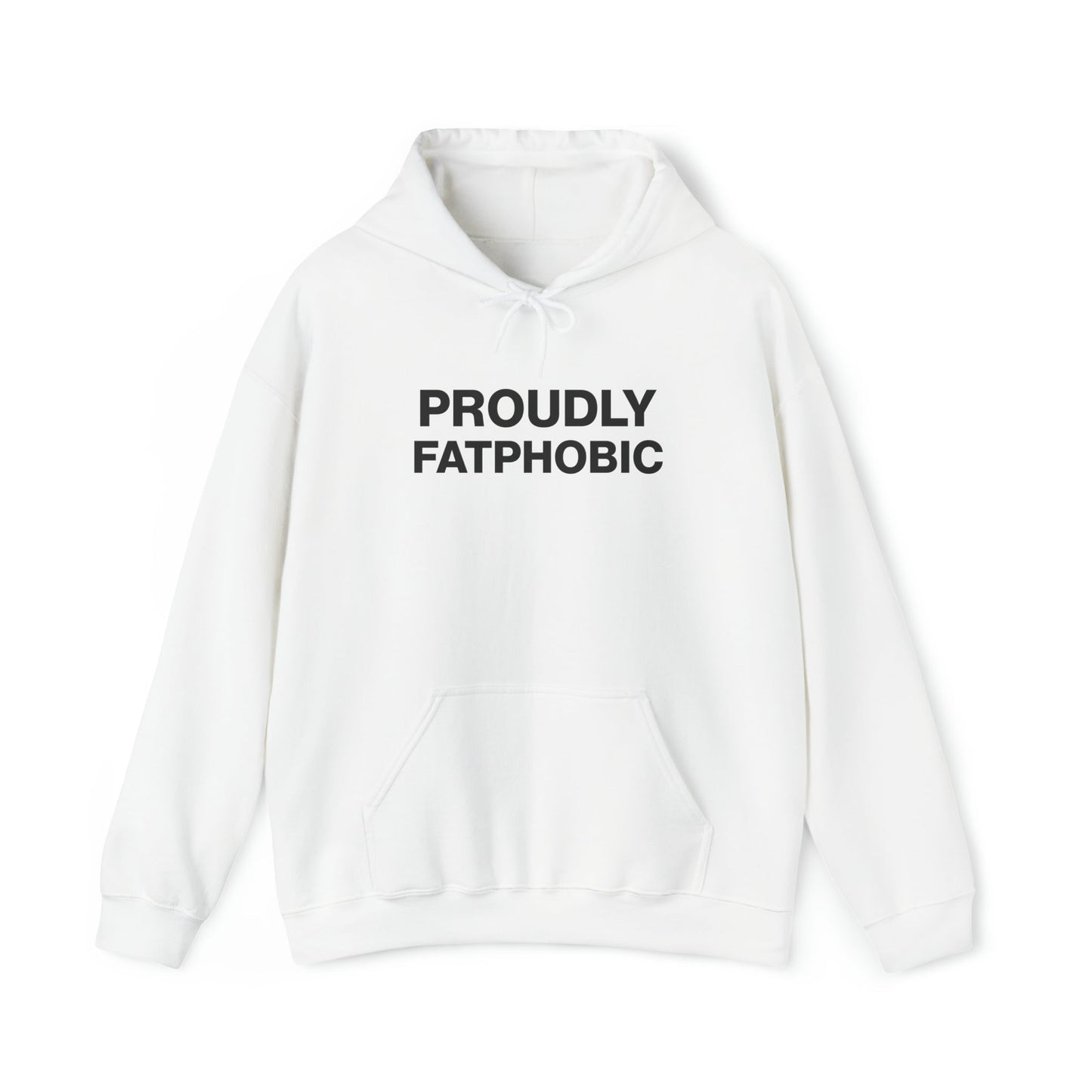 Proudly Fatphobic Hoodie