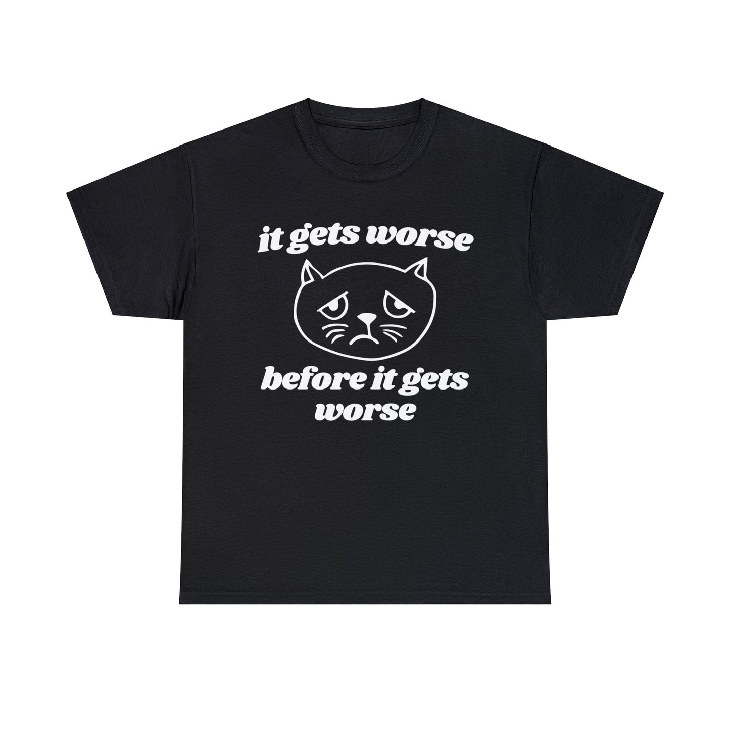 It gets worse before it gets worse shirt