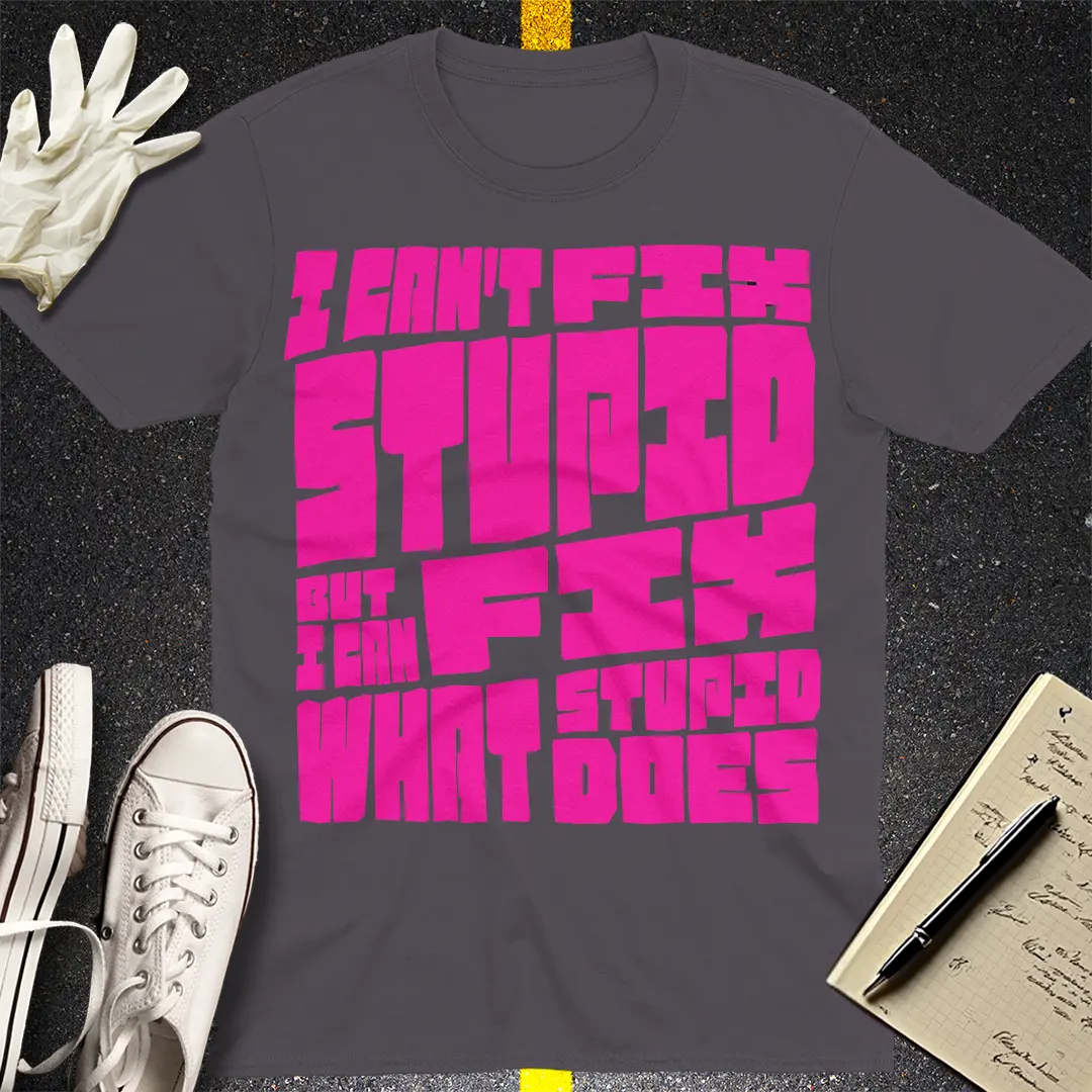 Fixing Stupid T-shirt