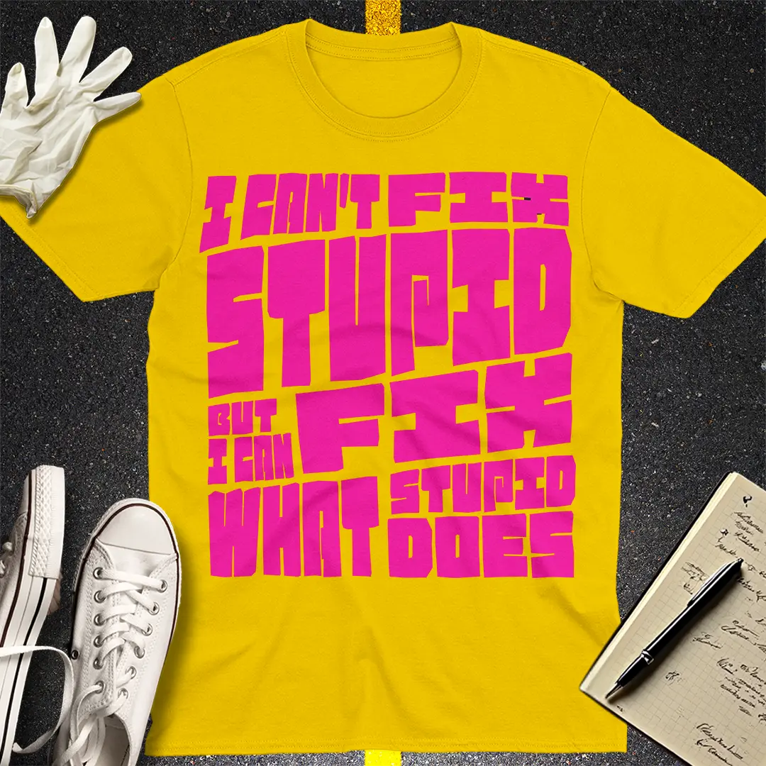 Fixing Stupid T-shirt