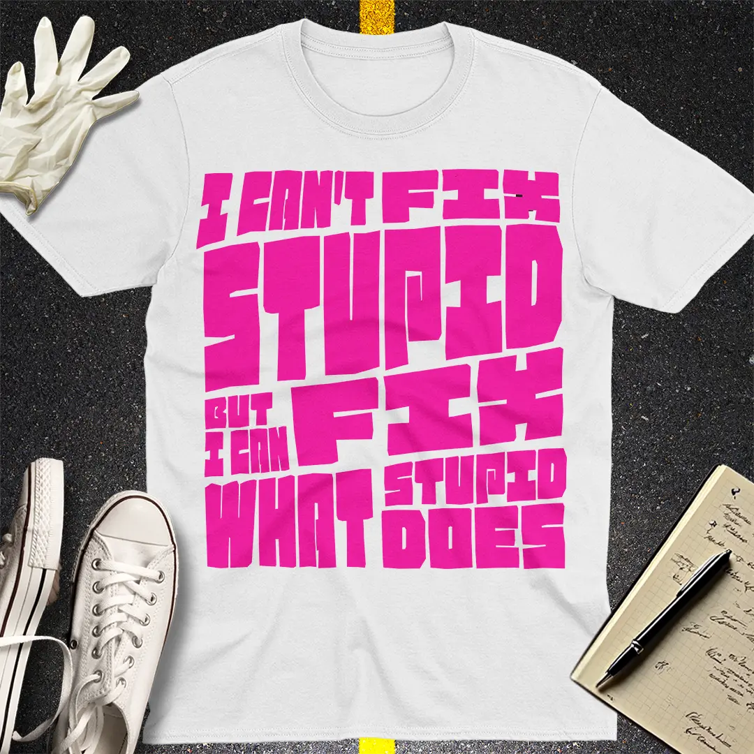 Fixing Stupid T-shirt