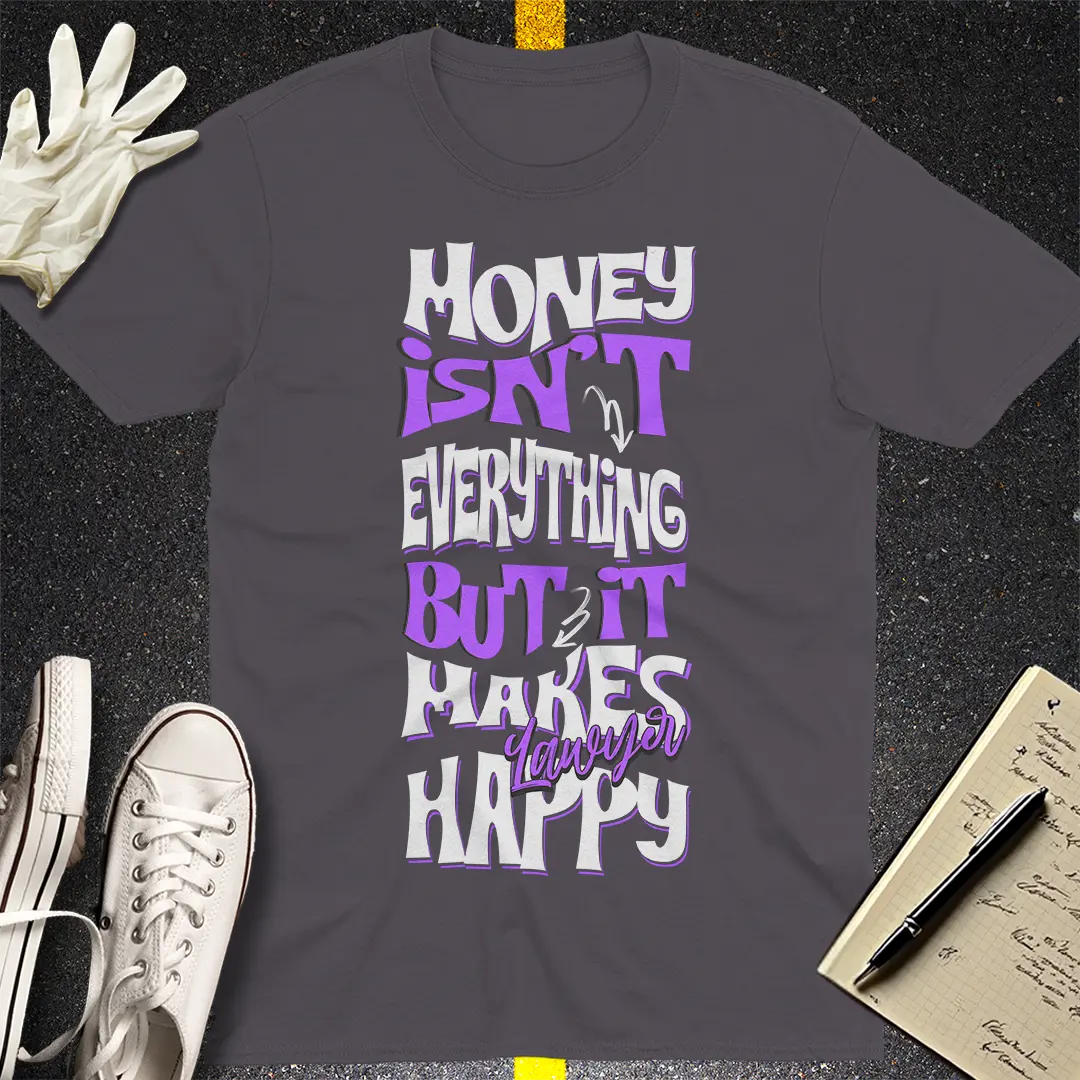 Money Makes Lawyers Happy T-shirt